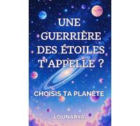 Une guerrière des étoiles t'appelle ? : Choisis ta planète: ado livre-test (Tests Magiques - Ado)