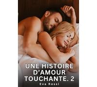 Une Histoire d'Amour Touchante. 2: Nouvelles Érotiques de Sexe Tabou pour Adultes: 851