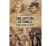 Une histoire de famille: D'une guerre à l'autre