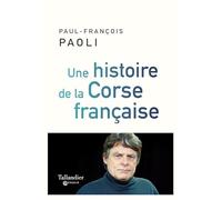 Une histoire de la Corse française: De Sampiero Corso à nos jours