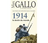 Une histoire de la Première Guerre mondiale: Tome 1, 1914, le destin du monde