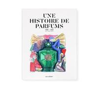 Une histoire de parfums: 1880-2020