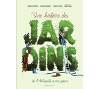 Une histoire des jardins: De l'Antiquité à nos jours