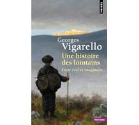 Une histoire des lointains: Entre réel et imaginaire (Points Histoire)