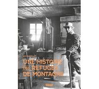 Une histoire des refuges de montagne