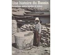 Une Histoire Du Bassin : Arcachon Entre Landes Et Océan (ebook)