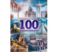 Une Histoire du Monde en 100 Monuments