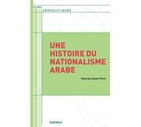 Une histoire du nationalisme arabe (Etudes Géopolitiques)