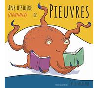 Une histoire (étonnante) de Pieuvres: Découvrez cette formidable créature qu'est la pieuvre au travers de cette histoire pour les enfants de 4 à 8 ans