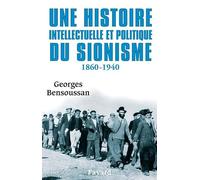 Une Histoire Intellectuelle Et Politique Du Sionisme 1860-1940
