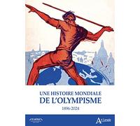 Une histoire mondiale de l'olympisme: 1896-2024