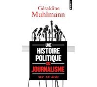 Une histoire politique du journalisme (Points documents)