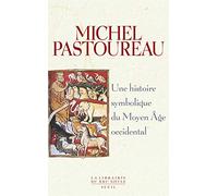 Une histoire symbolique du Moyen Âge occidental (La Librairie du XXIe siècle)