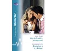 Une Infirmière Amoureuse - Tentation À La Clinique (harlequin Blanche)