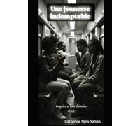 Une jeunesse indomptable: Inspiré d'une histoire vraie