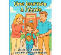 Une journée a l'école: Suis le petit garçon dans son aventure du jour