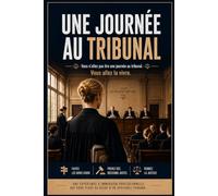 Une journée au tribunal: 30 affaires à juger, une audience dont vous êtes le héros. Livre-jeu interactif où chaque décision compte. (Collection Une Journée)
