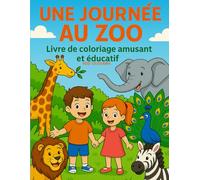 Une journée au Zoo: Livre de coloriage amusant et éducatif