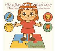 Une journée avec Anny - Histoires pour apprendre et s’amuser: Un livre pour enfants joliment illustré sur les routines, l’autonomie et le plaisir - ... et activités pour enfants neurodivergents)