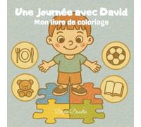 Une journée avec David - Mon livre de coloriage: Livre de coloriage illustré sur les routines, pour favoriser l’indépendance et le plaisir - parfait ... et activités pour enfants neurodivergents)