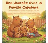Une Journée Avec la Famille Capybara: Un adorable livre de coloriage sur les routines quotidiennes pour enfants.