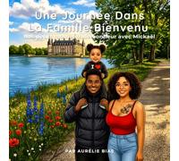 Une Journée Dans La Famille Bienvenu: Nos petits moments de bonheur avec Mickaël