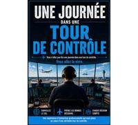 Une journée dans une tour de contrôle: 30 situations sous tension, une vacation de contrôleur aérien où tout dépend de vous. Livre-jeu interactif où chaque décision compte. (Collection Une Journée)
