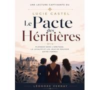 Une lecture captivante du Pacte des Héritières de Lucie Castel: Plonger dans l'héritage, la loyauté et les jeux de pouvoir entre femmes