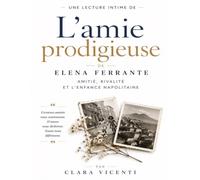 Une lecture intime de L’amie prodigieuse d’Elena Ferrante : Amitié, rivalité et l’enfance napolitaine