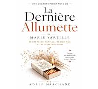 Une lecture poignante de La Dernière Allumette de Marie Vareille : Secrets de famille, résilience et reconstruction
