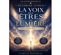 Une lecture profonde de La voix des êtres de lumière de Séverine Lumen: Communiquer avec le divin