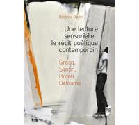 Une lecture sensorielle : le récit poétique contemporain: Gracq, Simon, Kateb, Delaume