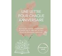 Une Lettre pour Chaque Anniversaire | Journal | Livre souvenir à remplir: Écrire des lettres empreintes d'amour au fil des ans et lors d'autres moments spéciaux.