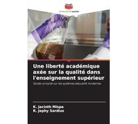 Une liberté académique axée sur la qualité dans l'enseignement supérieur: Guide complet sur les systèmes éducatifs modernes