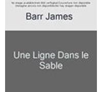 Une ligne dans le sable: Le conflit franco-britannique qui façonna le Moyen-Orient