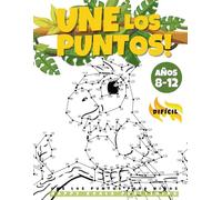 Une los Puntos para Niños de 8 a12 años Difìcil: El gran y divertido libro de actividades para niños, niñas de entre 8 y 12 años. Conecta más de 300 ... dinosaurios... ¡perfecto para colorear!