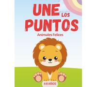 Une los Puntos y Colorea: Animales Felices para Niños y Niñas: Libro educativo para aprender a contar y desarrollar la motricidad fina - Actividades ... ideal para niños y niñas de 4 a 8 años