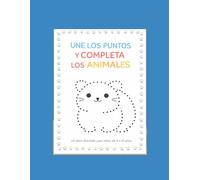 Une Los Puntos y Completa Los Animales.: Un Libro Divertido Para Niños De 4 a 10 Años.