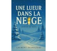 UNE LUEUR DANS LA NEIGE: Un roman de Noël feel-good qui réchauffe les cœurs (LIVRES DE NOËL)