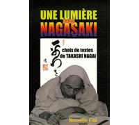 Une lumière dans Nagasaki: Choix de textes de Takashi Nagai