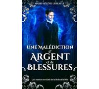 Une malédiction d'argent et de blessures: Une version revisitée de la Belle et la Bête (Il était une malédiction)