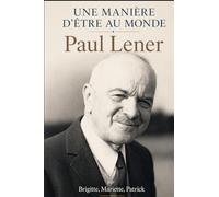 Une manière d'être au monde : Paul Lener