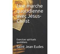 Une marche quotidienne avec Jésus-Christ: Exercices spirituels quotidiens