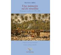 Une mémoire mā’ohi réveillée: Témoignages recueillis entre 1999 et 2006 (Sciences humaines et sociales Polynésiennes)