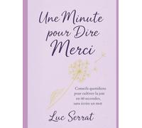Une Minute pour Dire Merci: Conseils quotidiens pour cultiver la joie en 60 secondes