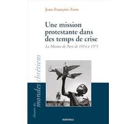Une mission protestante dans des temps de crise: La mission de Paris de 1914 à 1971 (HISTOIRE DES MO)