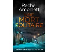 Une mort solitaire: 10 (Les enquêtes de Détective Kay Hunter)