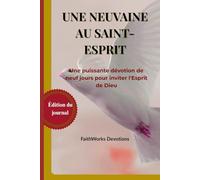 UNE NEUVAINE AU SAINT-ESPRIT: Une puissante méditation de neuf jours pour inviter l'Esprit de Dieu