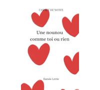Une nounou comme toi ou rien: Carnet de notes