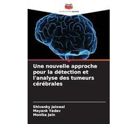 Une nouvelle approche pour la détection et l'analyse des tumeurs cérébrales